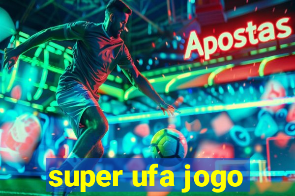 super ufa jogo